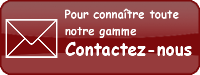 Pour connatre toute notre gamme, contactez-nous